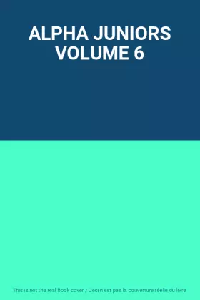 Couverture du produit · ALPHA JUNIORS VOLUME 6