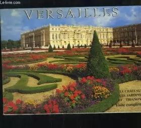 Couverture du produit · Versailles. Le château, les jardins et Trianon.