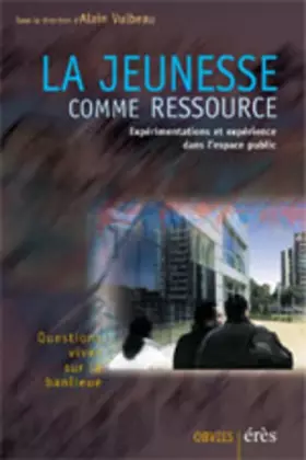 Couverture du produit · La jeunesse comme ressource. Expérimentations et expériences dans l'espace public