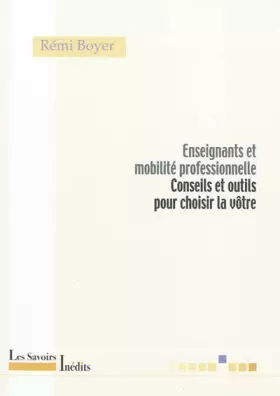 Couverture du produit · Enseignants et mobilité professionnelle : Conseils et outils pour choisir la vôtre