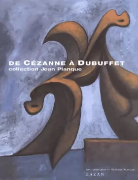 Couverture du produit · De Cézanne à Dubuffet, collection Jean Planque : Exposition, Lausanne, Musée de l'Ermitage (31 mai - août 2001)