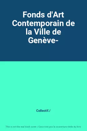 Couverture du produit · Fonds d'Art Contemporain de la Ville de Genève-