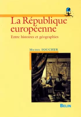 Couverture du produit · La république européenne : entre histoire et géographies
