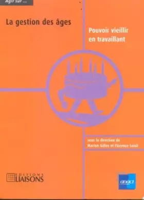 Couverture du produit · La gestion des âges : Pouvoir vieillir en travaillant