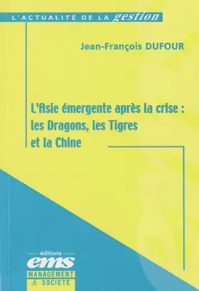 Couverture du produit · L'Asie émergente après la crise : les Dragons, les Tigres et la Chine