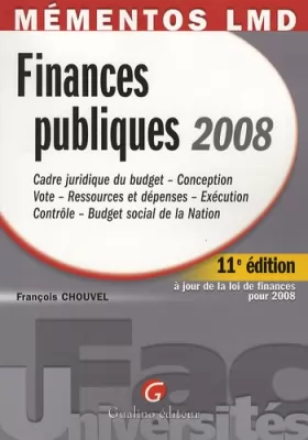 Couverture du produit · Finances publiques 2008: Cadre juridique du budget - Conception - Vote - Ressources et dépenses - Exécution - Contrôle - Budget