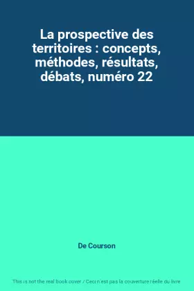 Couverture du produit · La prospective des territoires : concepts, méthodes, résultats, débats, numéro 22
