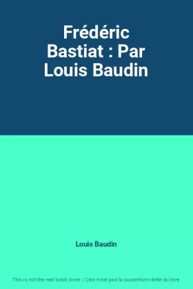 Couverture du produit · Frédéric Bastiat : Par Louis Baudin