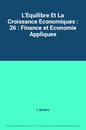 Couverture du produit · L'Equilibre Et La Croissance Economiques : 26 : Finance et Economie Appliquee