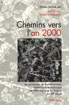 Couverture du produit · Chemin vers l'an 2000 : les processus de transformation scientifique et technique en Allemagne et en France au XXe siècle