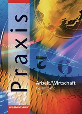 Couverture du produit · Praxis. Arbeit/Wirtschaft. Gesamtband. Neu.