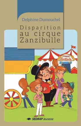 Couverture du produit · DISPARITION AU CIRQUE ZANZIBULLE - LE ROMAN