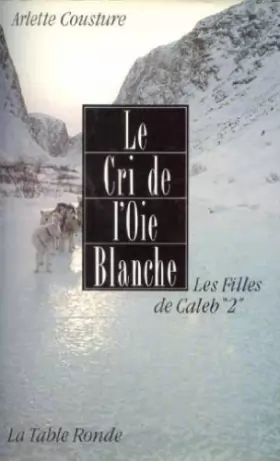 Couverture du produit · Le cri de loie blanche (Les filles de Caleb)