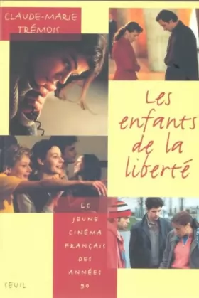 Couverture du produit · Les enfants de la liberté : Le jeune cinéma français des années 90
