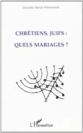 Couverture du produit · Chretiens juifs : quels mariages ?