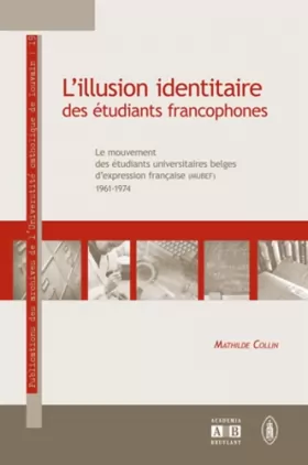 Couverture du produit · L'illusion identitaire des étudiants francophones : Le mouvement des étudiants universitaires belges d'expression française (MU