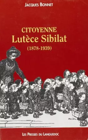 Couverture du produit · Citoyenne Lutèce Sibilat (1878-1939)