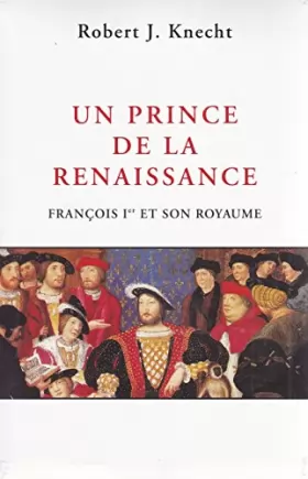 Couverture du produit · Un prince de la Renaissance : François Ier et son royaume