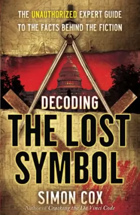Couverture du produit · Decoding The Lost Symbol: The Unauthorized Expert Guide to the Facts Behind the Fiction