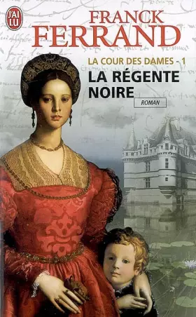 Couverture du produit · La Cour des Dames, Tome 1 : La régente noire