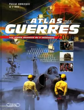 Couverture du produit · L'atlas des guerres : 2000, d'aujourd'hui et demain, émeutes et conflits