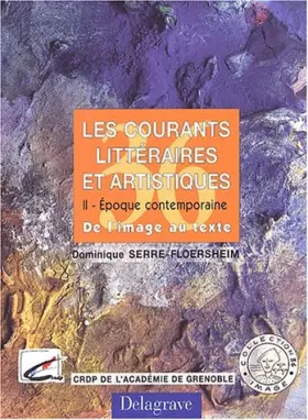 Couverture du produit · Les courants littéraires et artistiques : Tome 2, Epoque contemporaine