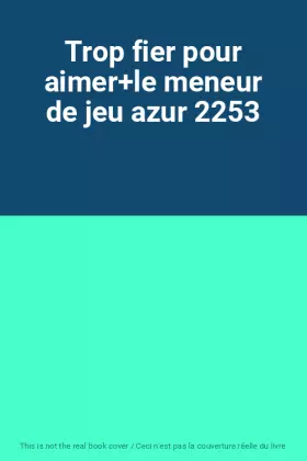 Couverture du produit · Trop fier pour aimer+le meneur de jeu azur 2253