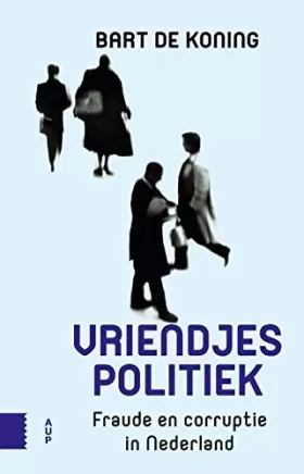 Couverture du produit · Vriendjespolitiek: Fraude en corruptie in Nederland