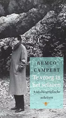 Couverture du produit · Te vroeg in het seizoen: autobiografische schetsen