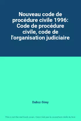 Couverture du produit · Nouveau code de procédure civile 1996: Code de procédure civile, code de l'organisation judiciaire