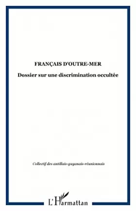 Couverture du produit · Français d'Outre-Mer: dossier sur une discrimination occultée