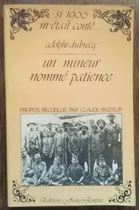 Couverture du produit · Un mineur nommé Patience - Propos receuillis par Claude Pasteur