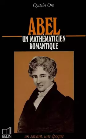 Couverture du produit · Abel, un mathématicien romantique, préfacé par Gilles Châtelet