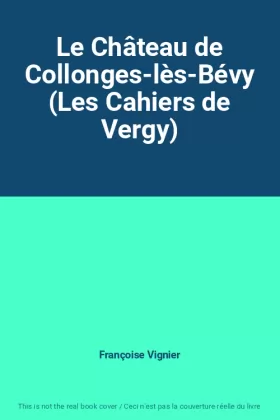 Couverture du produit · Le Château de Collonges-lès-Bévy (Les Cahiers de Vergy)
