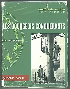 Couverture du produit · LES BOURGEOIS CONQUERANTS: XIXE SIECLE.