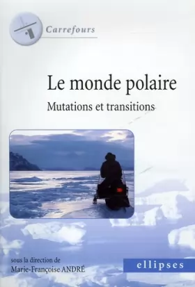 Couverture du produit · Le monde polaire : Mutations et transitions