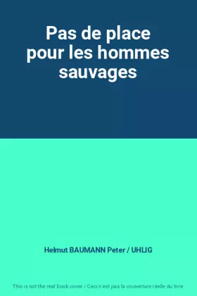 Couverture du produit · Pas de place pour les hommes sauvages