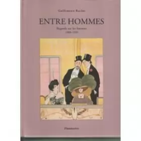 Couverture du produit · Entre Hommes - Regards sur les Femmes - 1880-1930