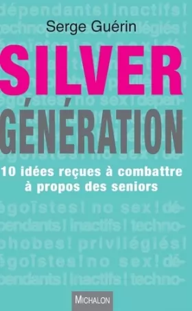 Couverture du produit · Silver Génération - 10 idées reçues à combattre à propos des seniors