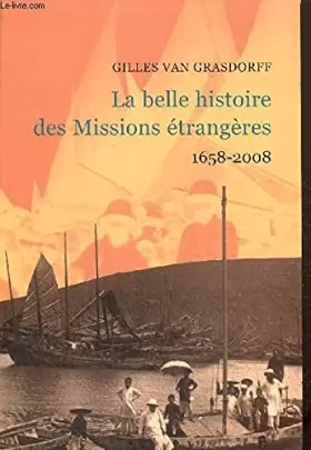 Couverture du produit · La belle histoire des Missions étrangères, 1658-2008