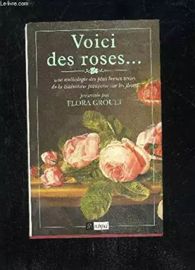 Couverture du produit · Voici des roses : Une anthologie des plus beaux textes de la littérature française sur les fleurs
