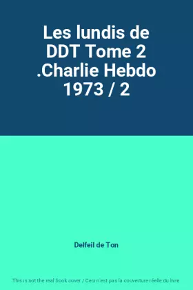 Couverture du produit · Les lundis de DDT Tome 2 .Charlie Hebdo 1973 / 2