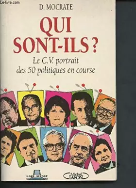 Couverture du produit · Qui sont-ils ?: Le CV portrait des 50 politiques en course