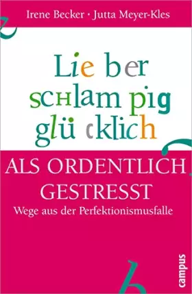 Couverture du produit · Lieber schlampig glücklich als ordentlich gestresst.