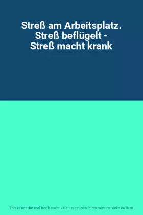 Couverture du produit · Streß am Arbeitsplatz. Streß beflügelt - Streß macht krank