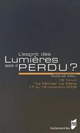 Couverture du produit · L'esprit des Lumières est-il perdu ? : 18e forum Le Monde Le Mans, 17 au 19 novembre 2006