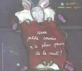 Couverture du produit · Nini petite souris n'a plus peur de la nuit !
