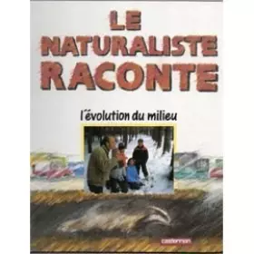 Couverture du produit · Le naturaliste raconte l'évolution du milieu