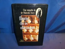 Couverture du produit · Meurtre chez les collectionneurs (Une enquête de sir Malcolm Ivory)