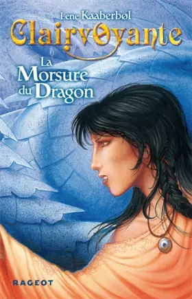 Couverture du produit · Clairvoyante, Tome 1 : La Morsure du Dragon